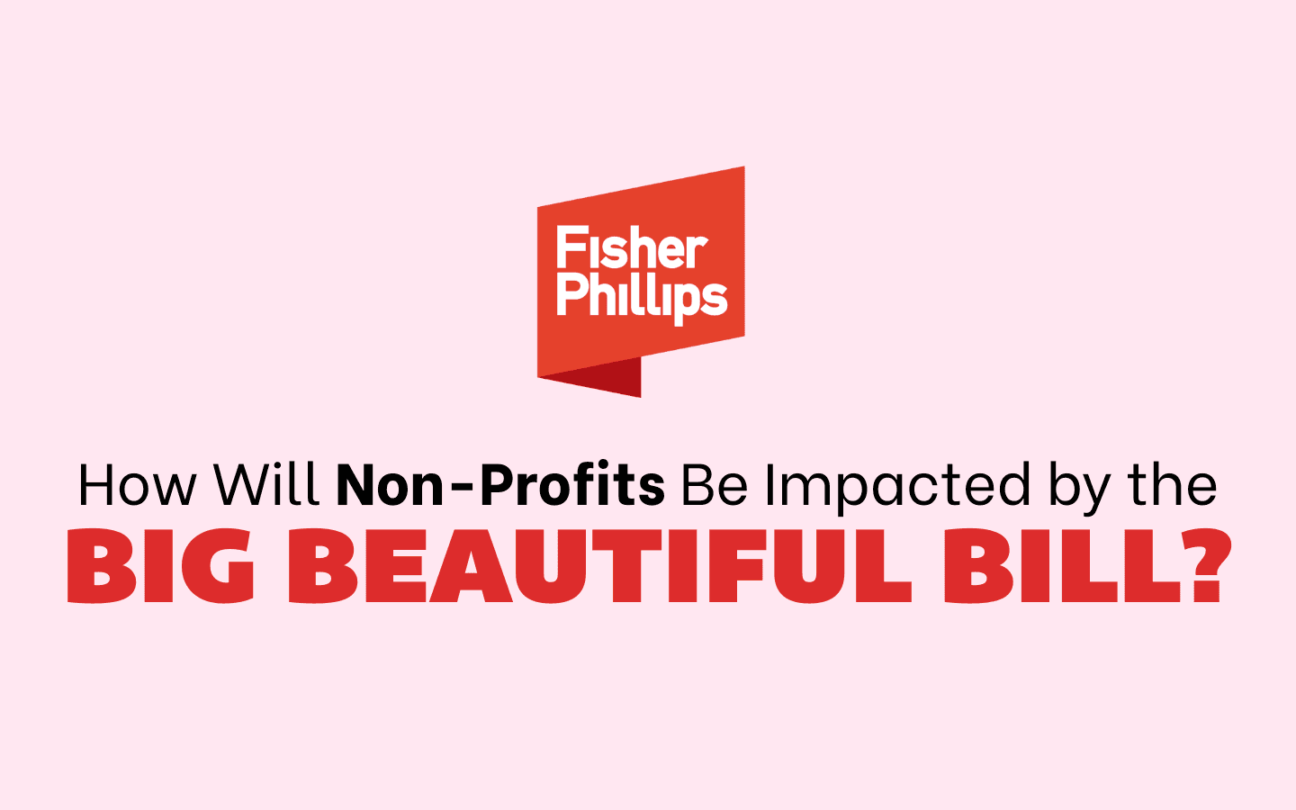 How Will Non-Profits be Impacted by the Big Beautiful Bill?