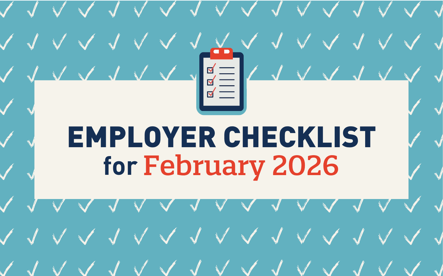 Employer checklist for February 2026